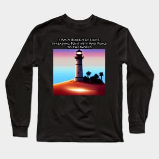 I Am A Beacon Of Light, Spreading Positivity And Peace To The World Long Sleeve T-Shirt